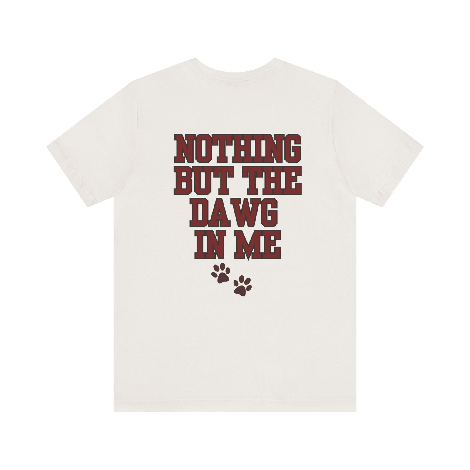 Nothin But The Dawg In Me (Unisex Jersey Short Sleeve Tee)