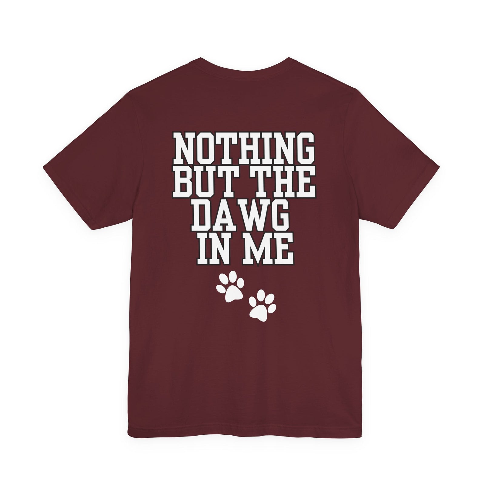 Nothin But The Dawg In Me (Unisex Jersey Short Sleeve Tee)