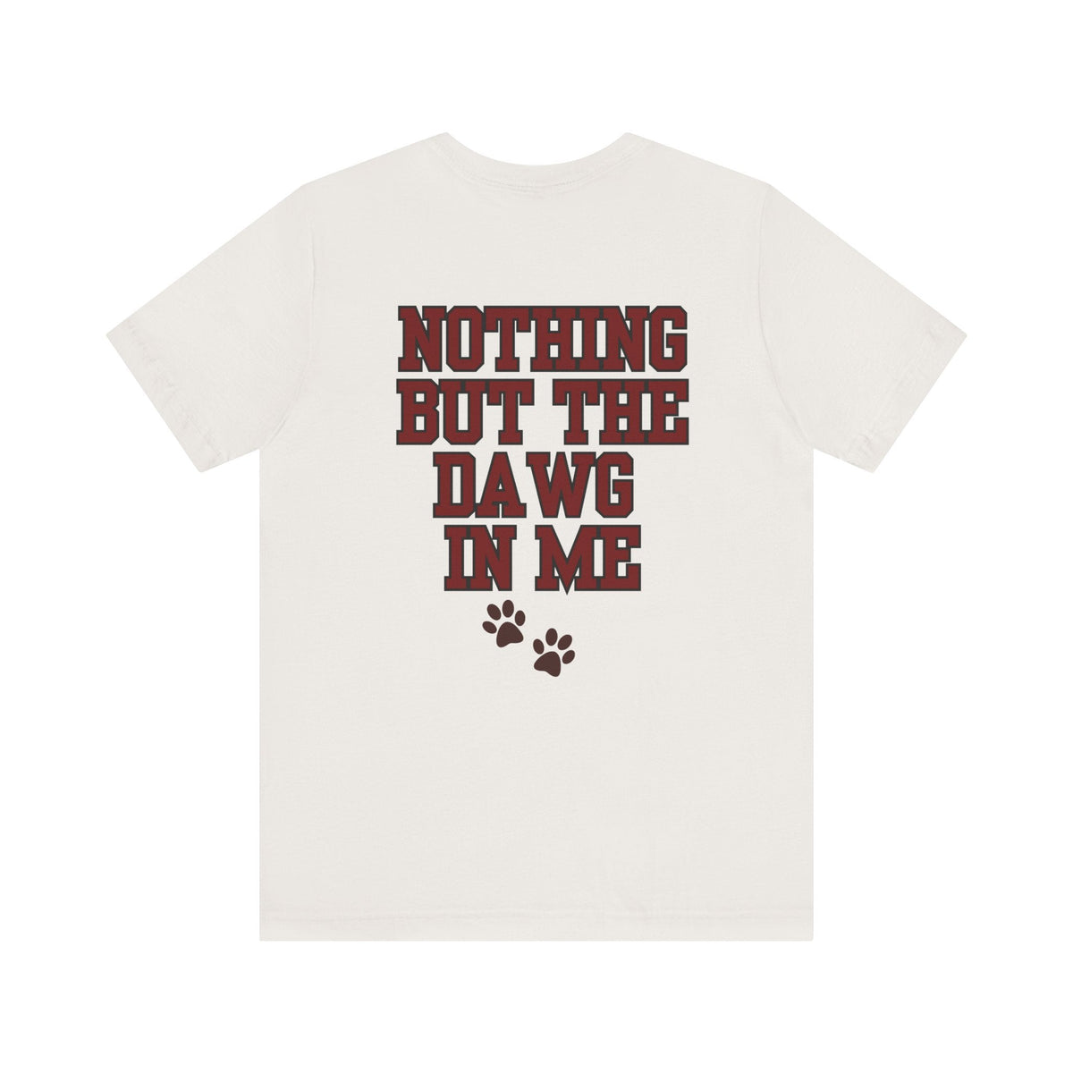Nothin But The Dawg In Me (Unisex Jersey Short Sleeve Tee)