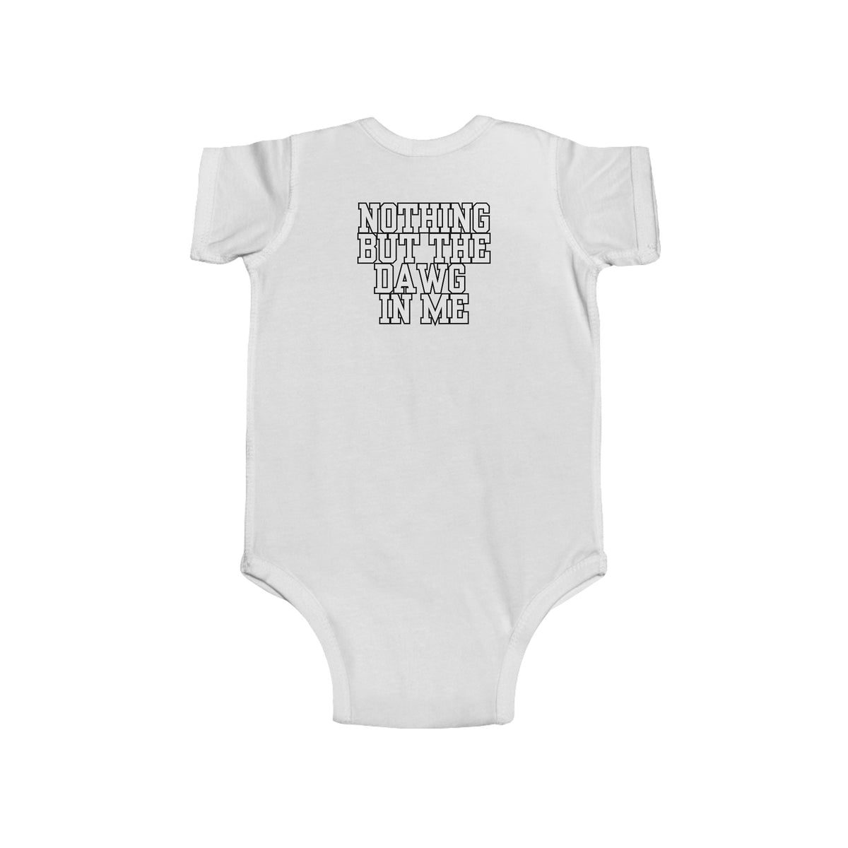 Nothing But the Dawg in Me - Infant Fine Jersey Bodysuit