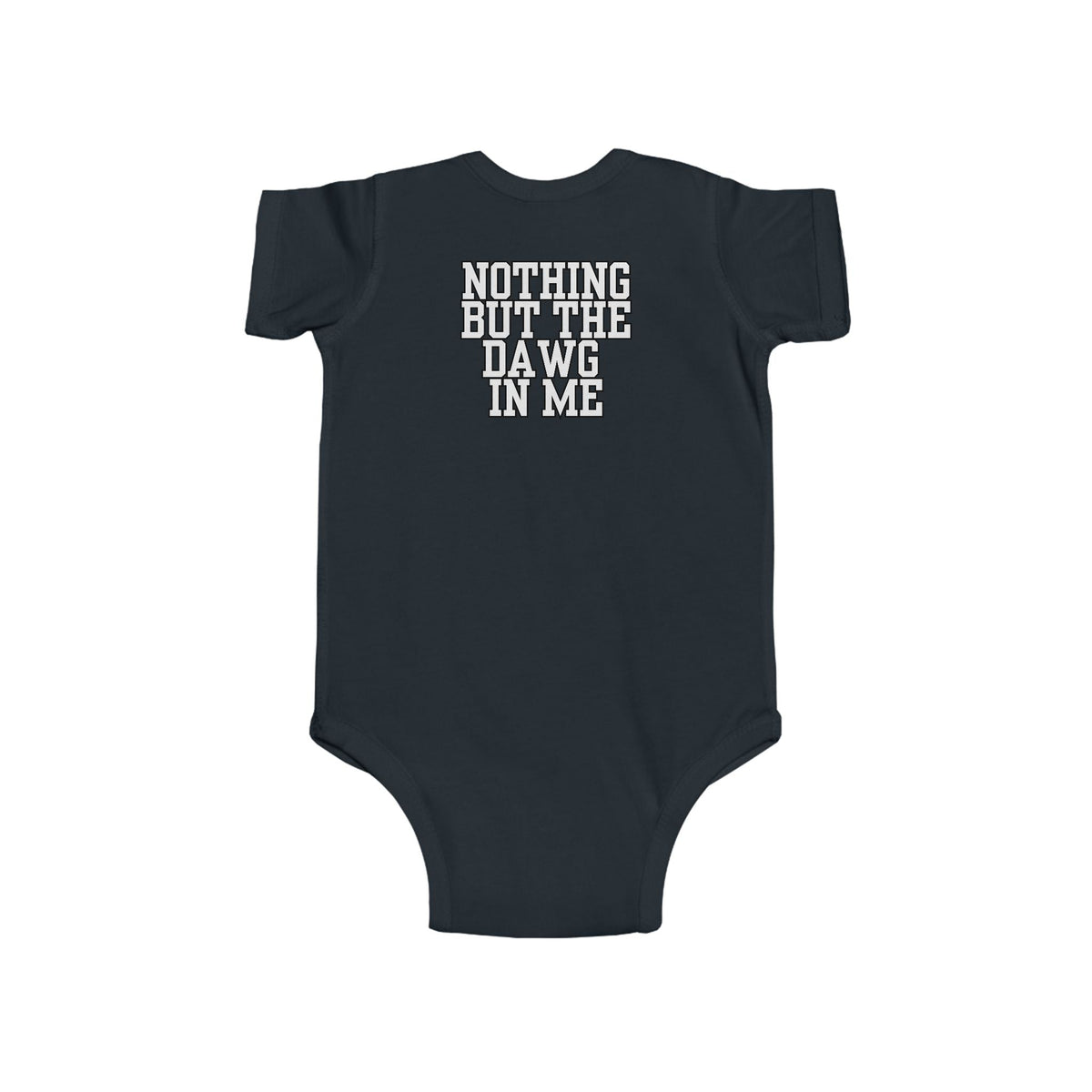Nothing But the Dawg in Me - Infant Fine Jersey Bodysuit