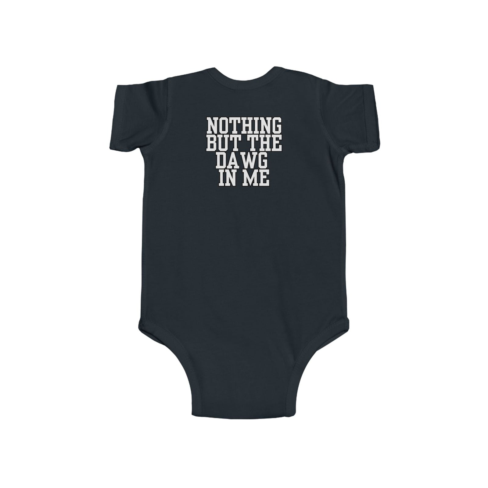 Nothing But the Dawg in Me - Infant Fine Jersey Bodysuit