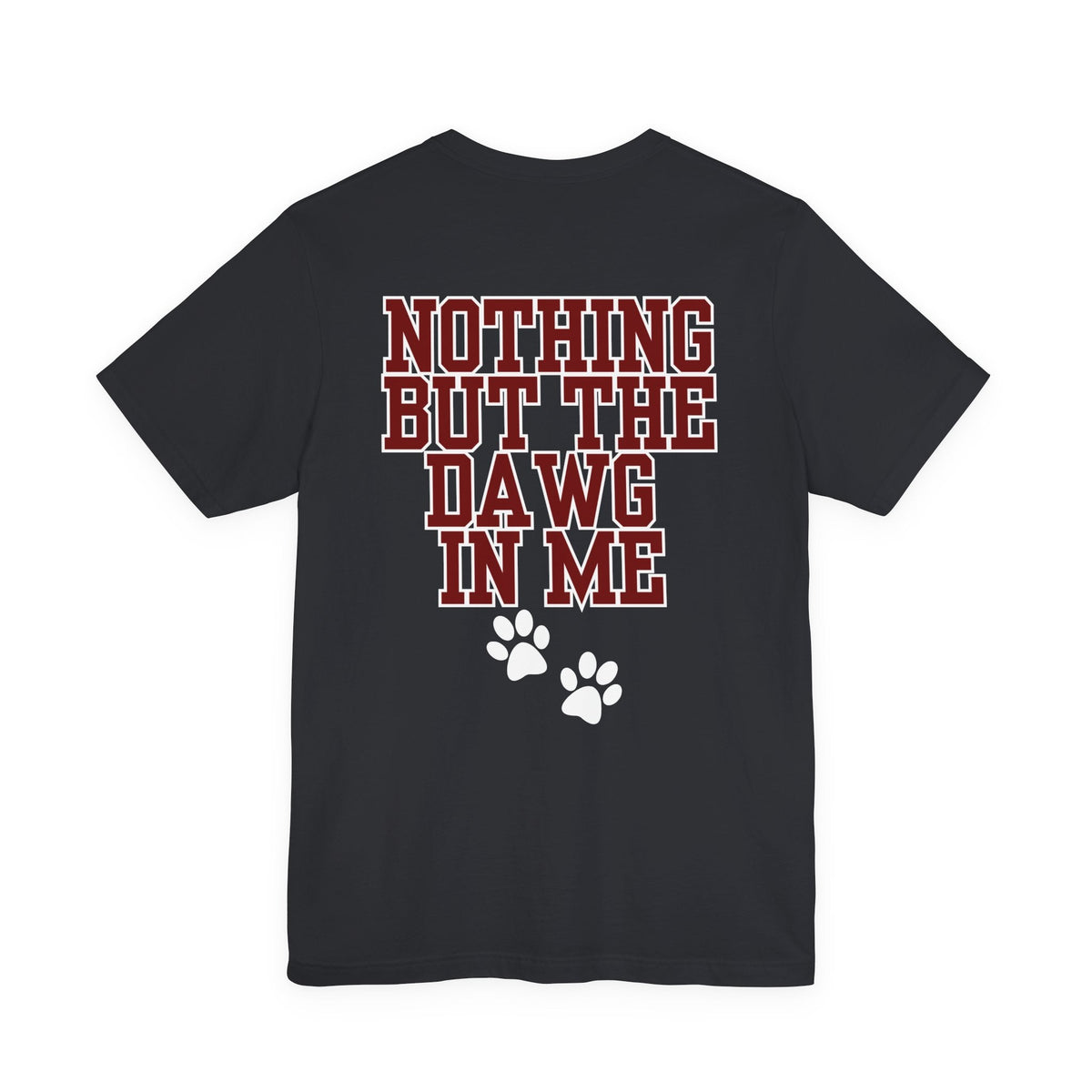 Nothin But The Dawg In Me (Unisex Jersey Short Sleeve Tee)