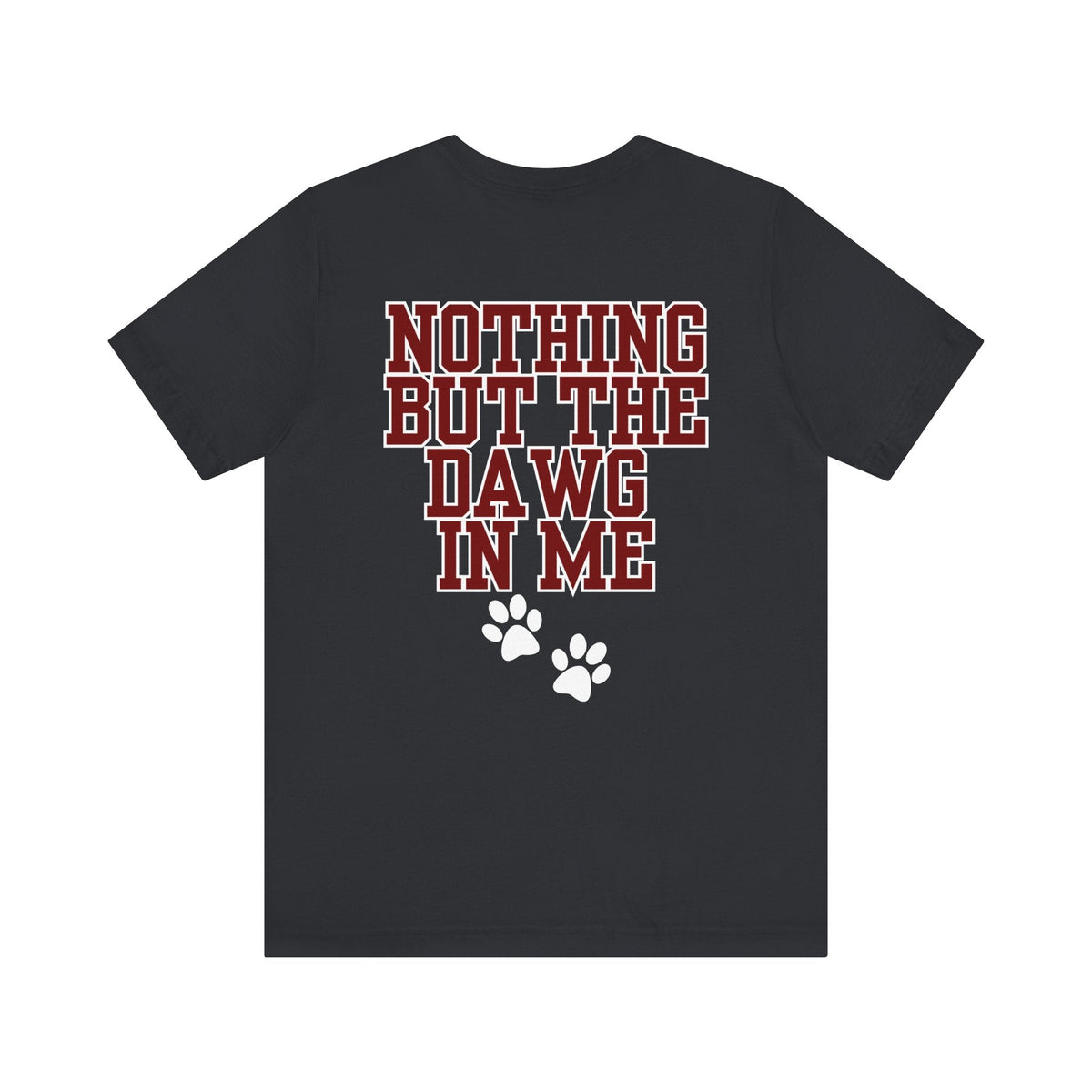 Nothin But The Dawg In Me (Unisex Jersey Short Sleeve Tee)