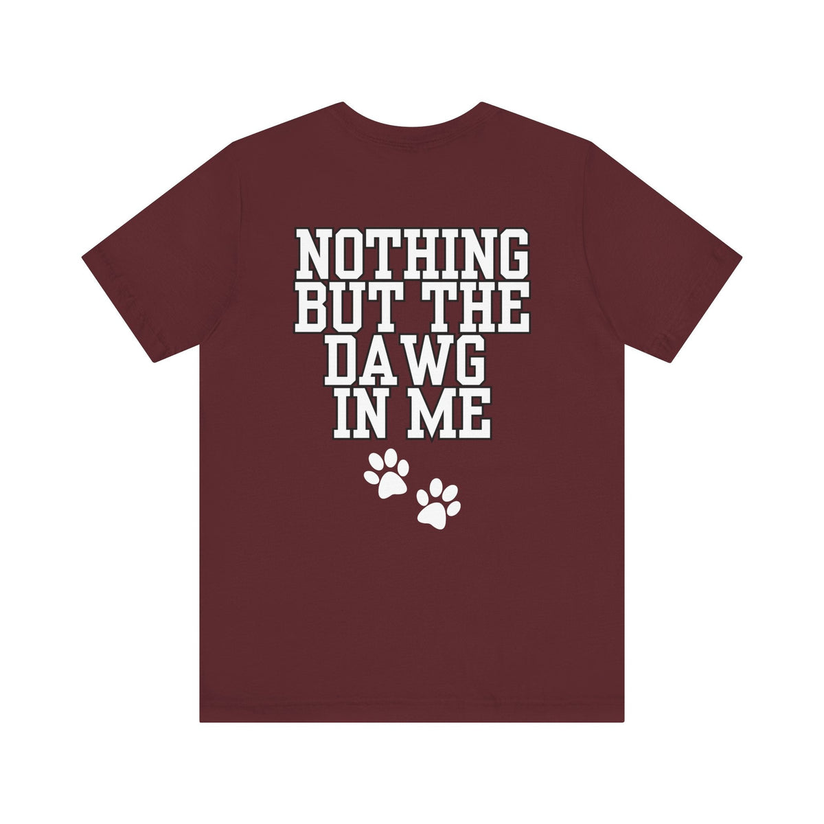 Nothin But The Dawg In Me (Unisex Jersey Short Sleeve Tee)
