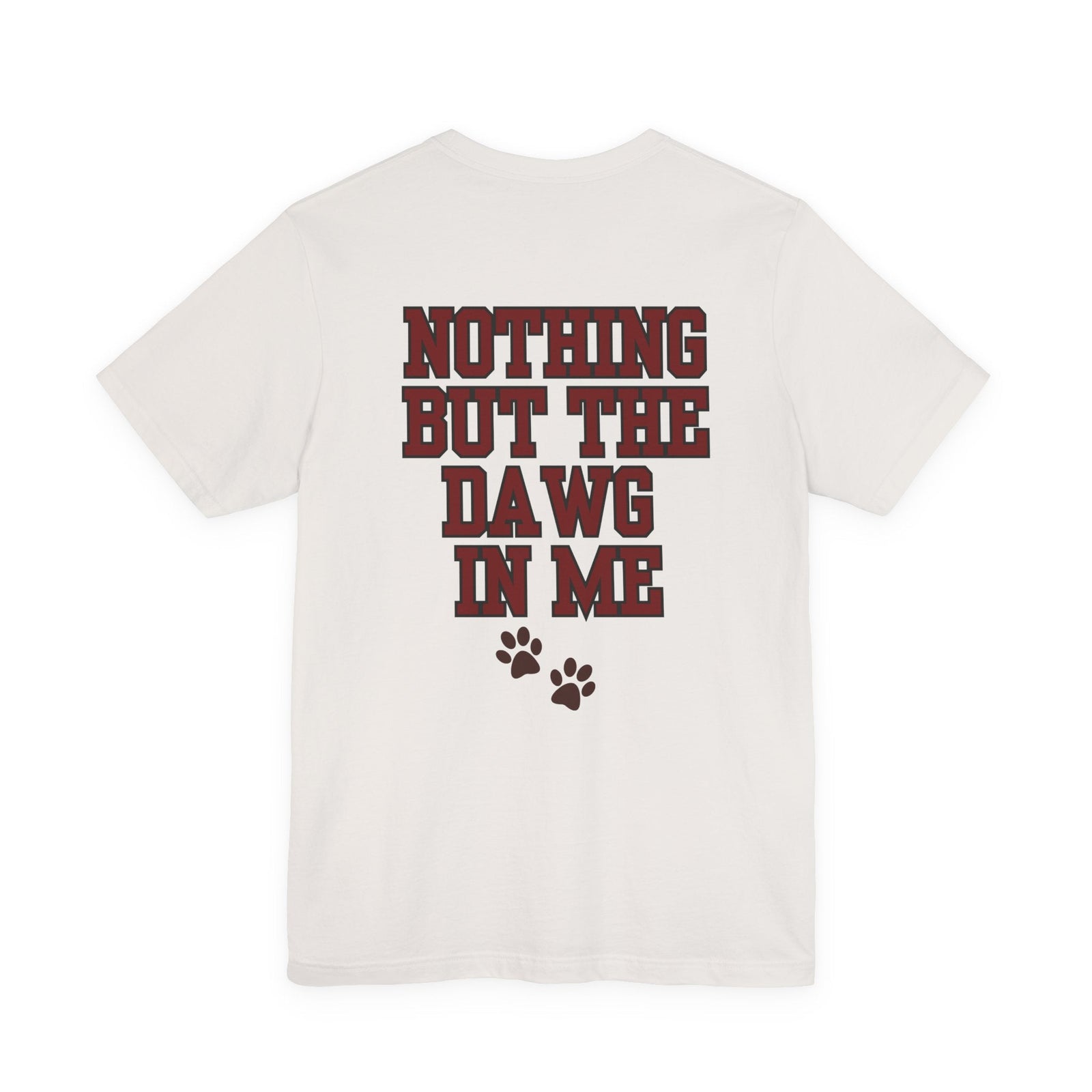 Nothin But The Dawg In Me (Unisex Jersey Short Sleeve Tee)