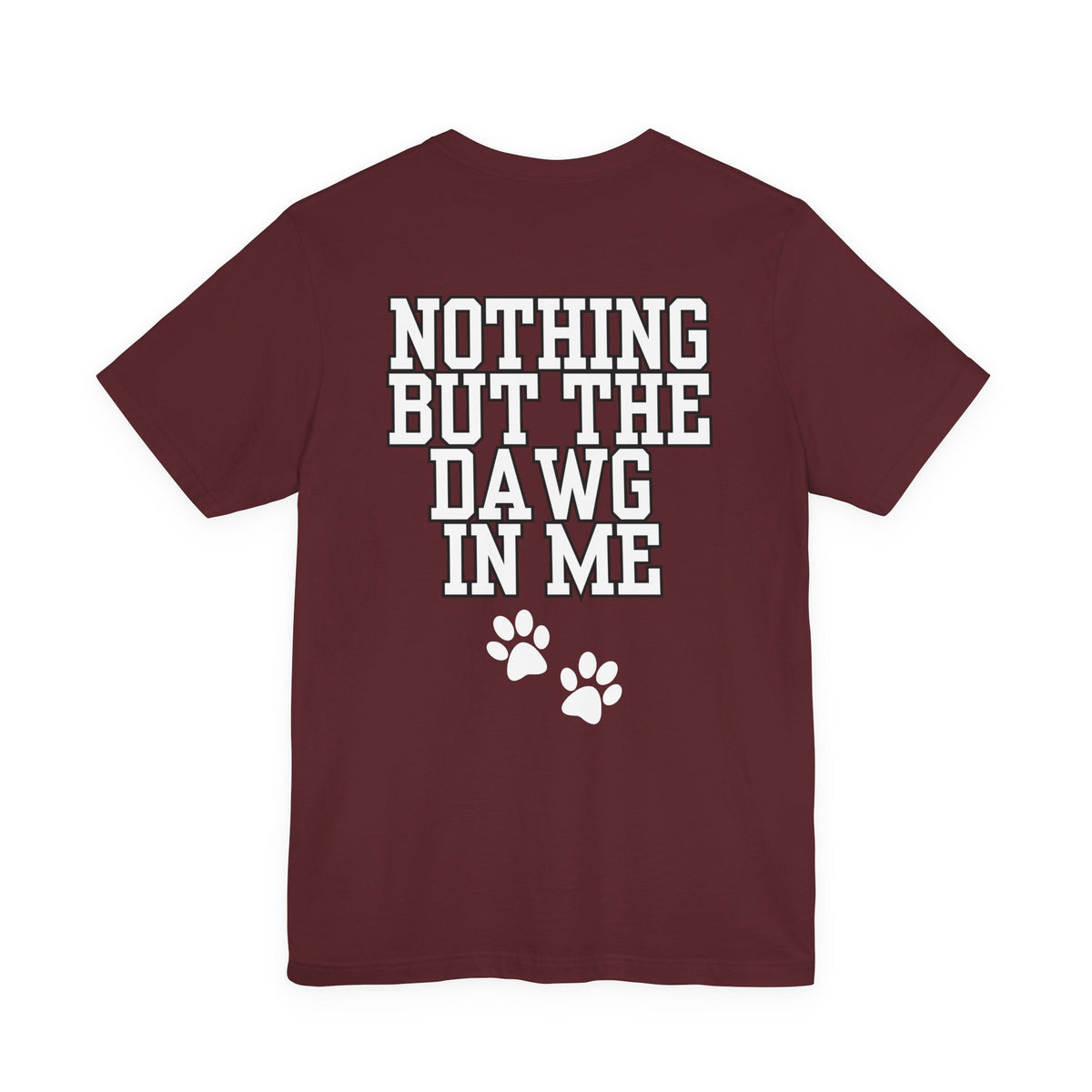 Nothin But The Dawg In Me (Unisex Jersey Short Sleeve Tee)