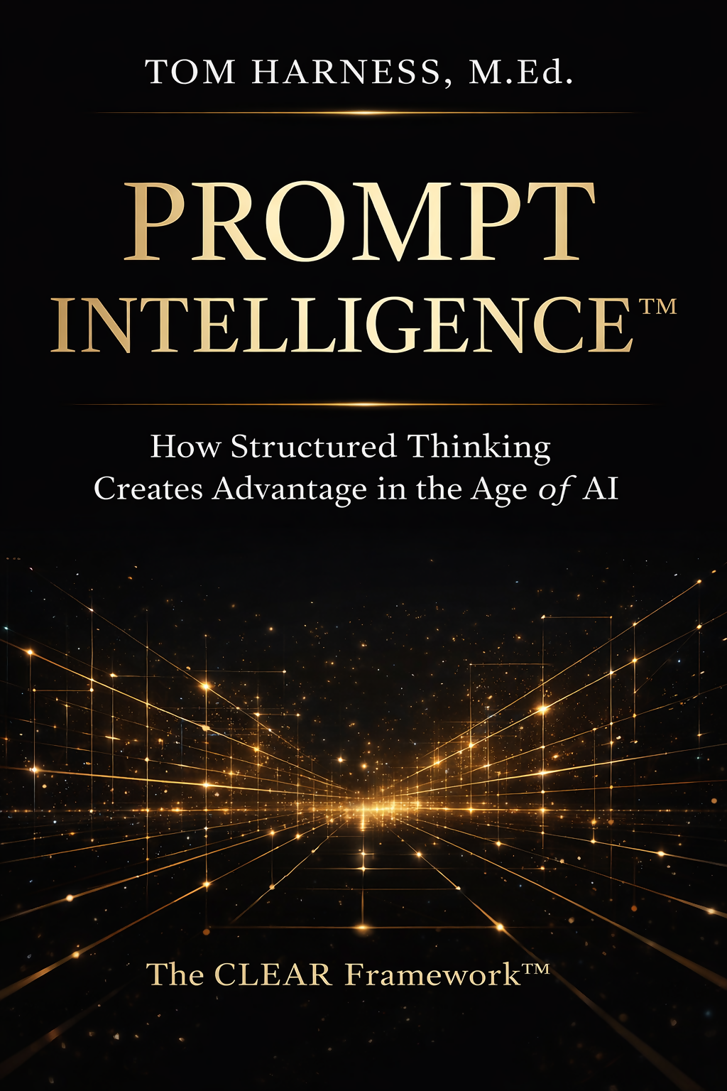 Prompt Intelligence™ – AI Prompt Engineering Book by Tom Harness