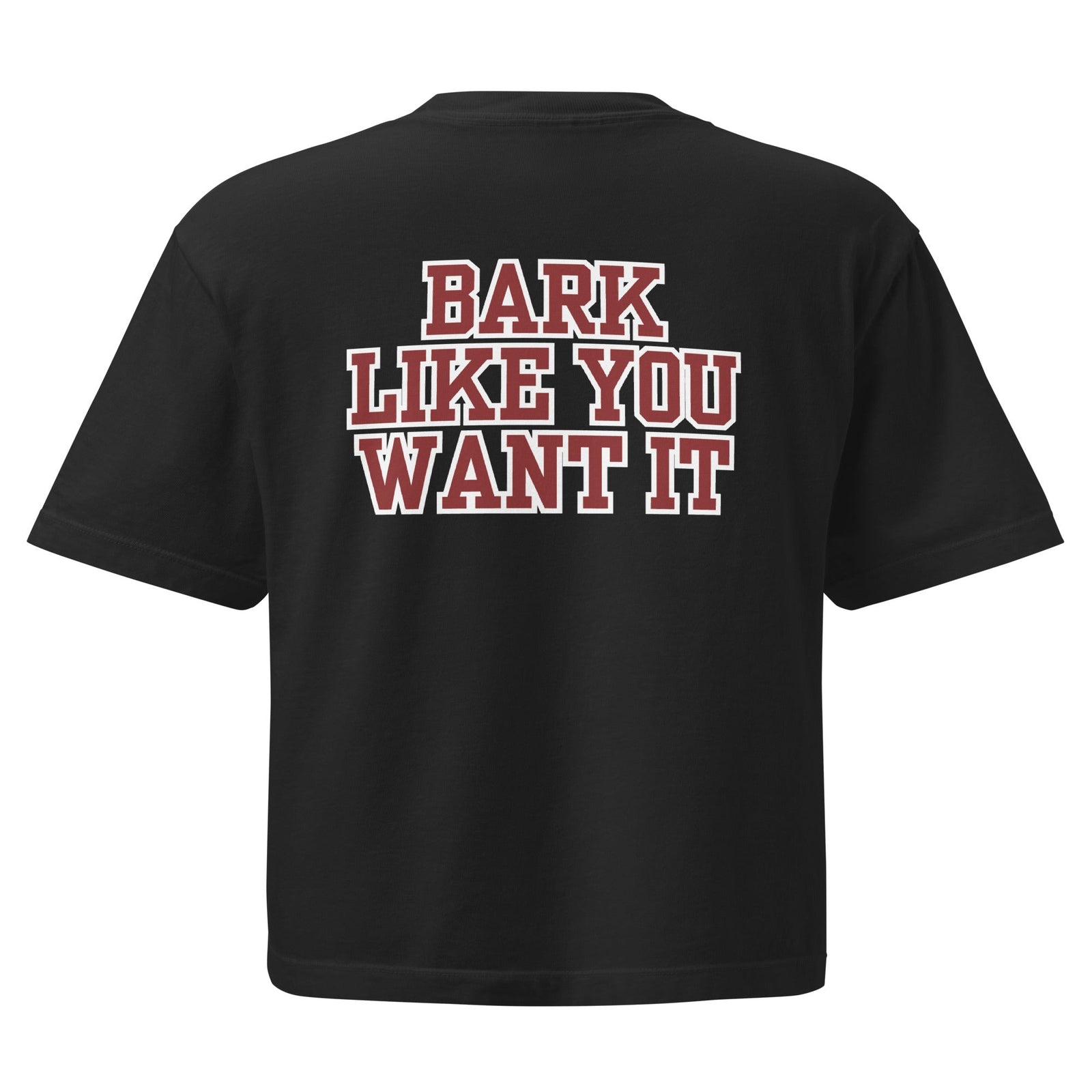 Bark Like You Want It - Women’s heavyweight boxy tee