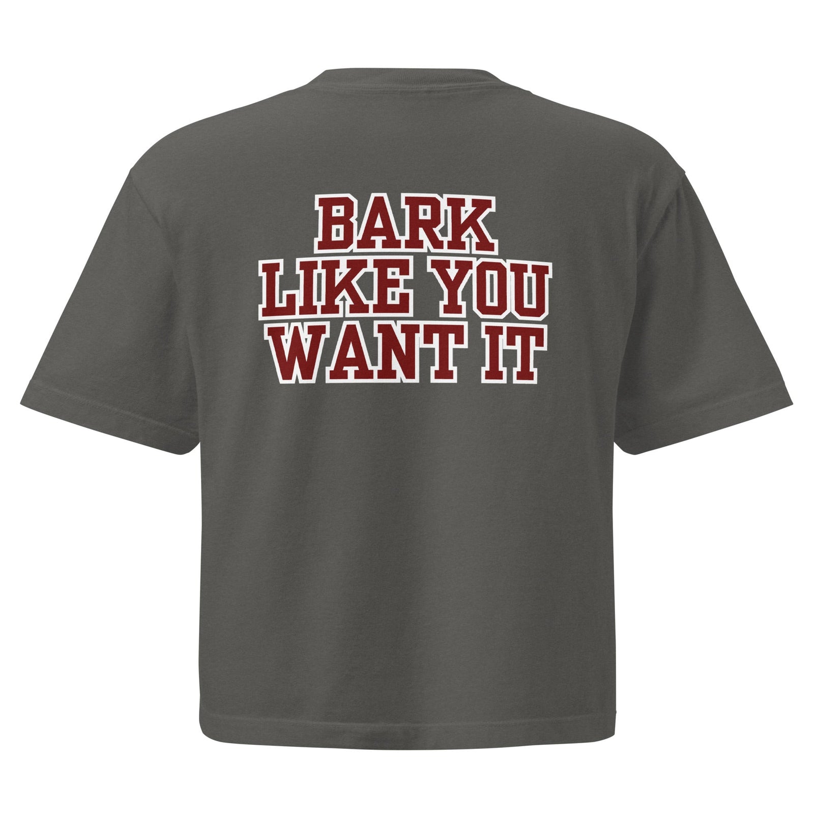 Bark Like You Want It - Women’s heavyweight boxy tee