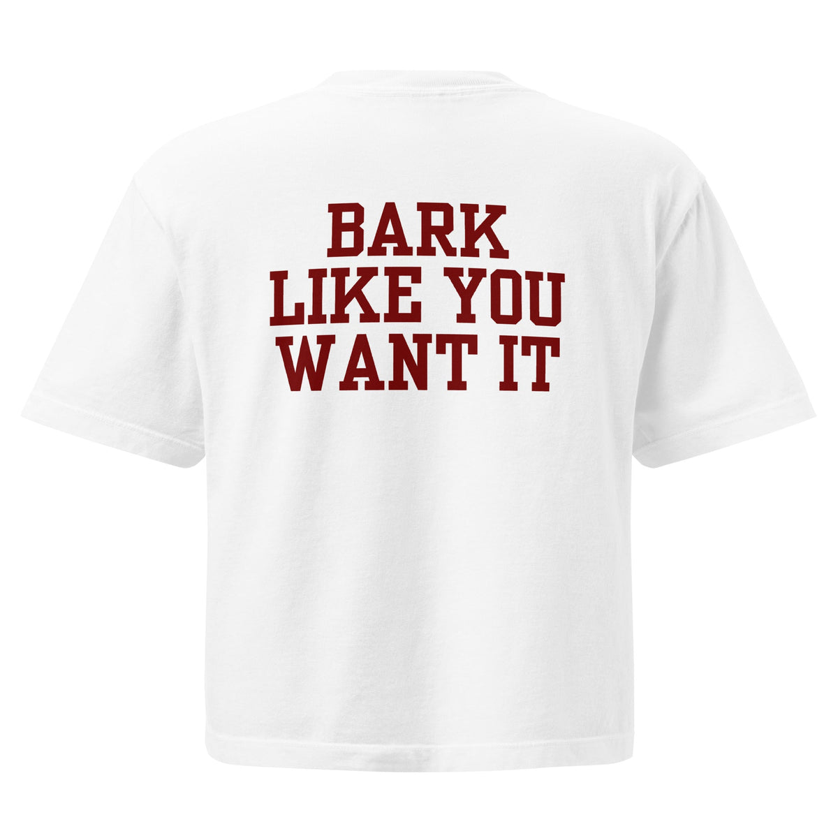 Bark Like You Want It - Women’s heavyweight boxy tee