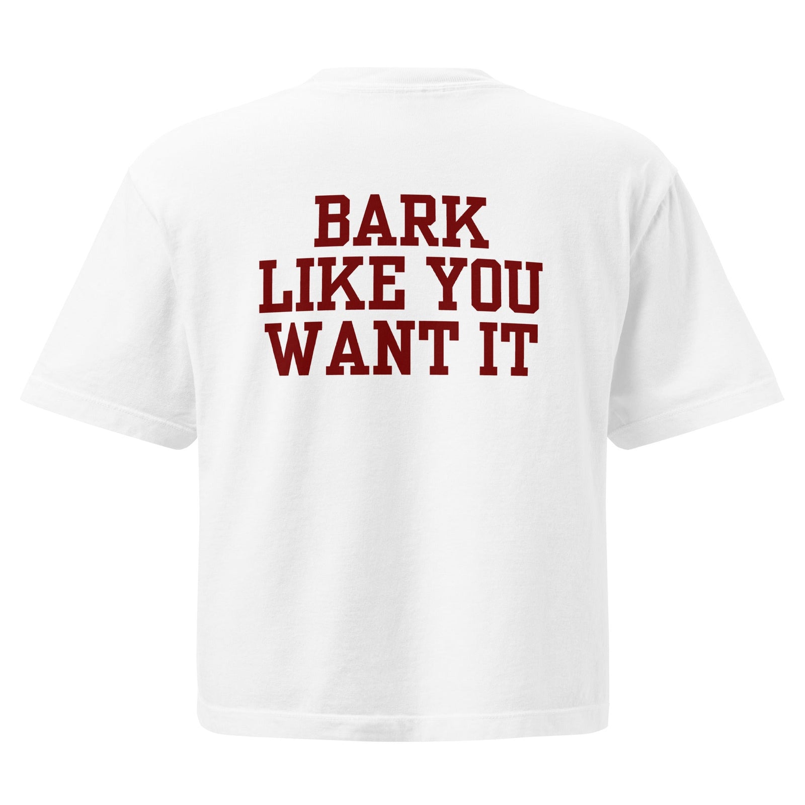 Bark Like You Want It - Women’s heavyweight boxy tee